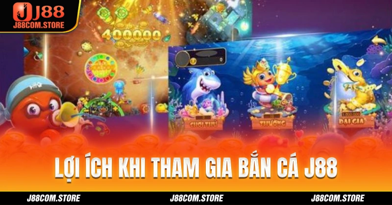 Lợi ích khi tham gia bắn cá J88bet